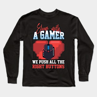 Sleep With A Gamer We Push All The Right Buttons Long Sleeve T-Shirt